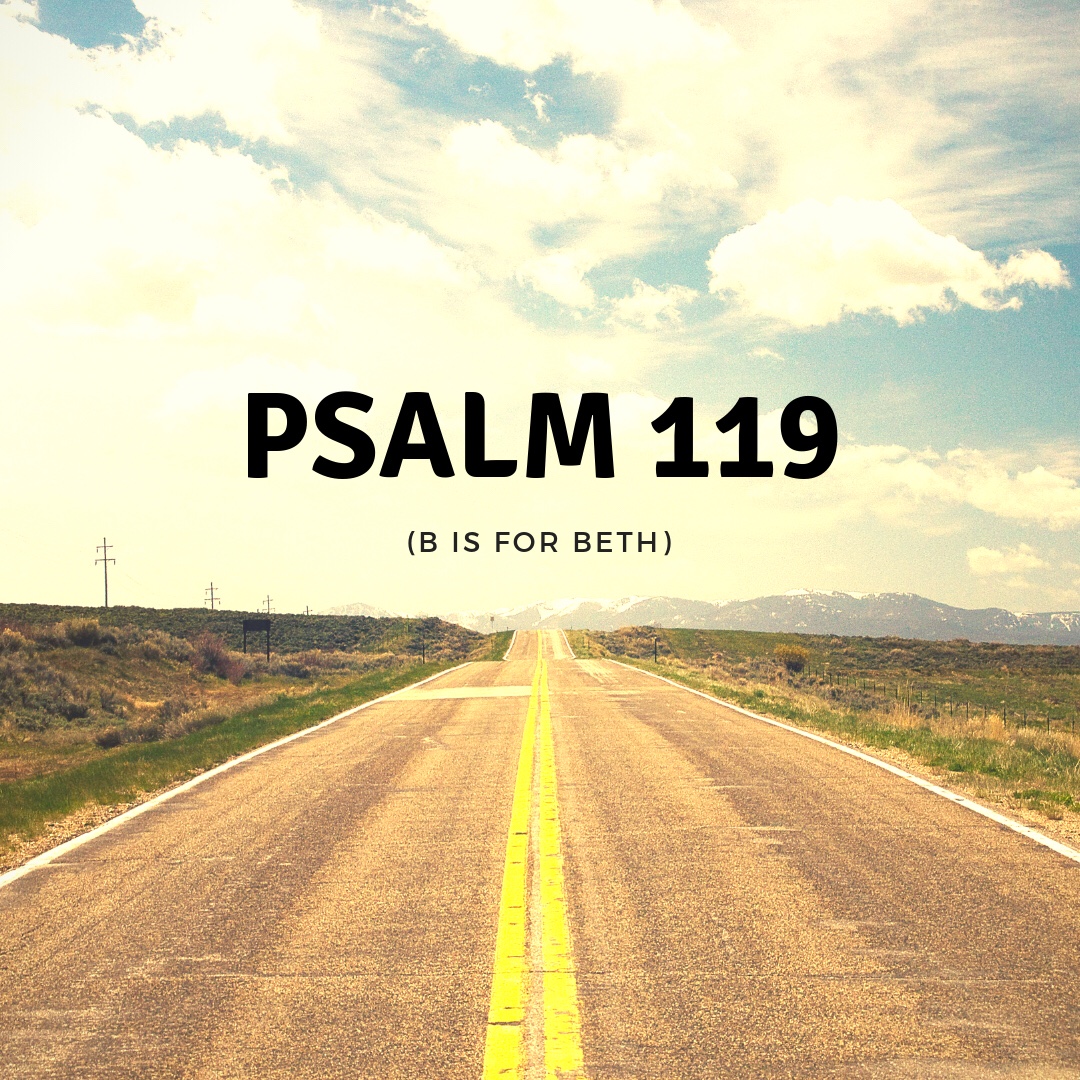 Psalm 119 (B Is For Beth) – God & Life & Stuff