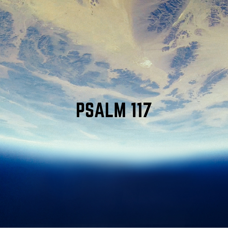 Psalm 117 – God & Life & Stuff